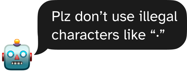 Robot says: Plz don’t use illegal characters like middle dot.