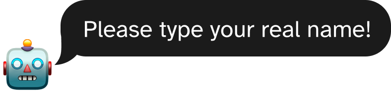 Robot says: Please type your real name!